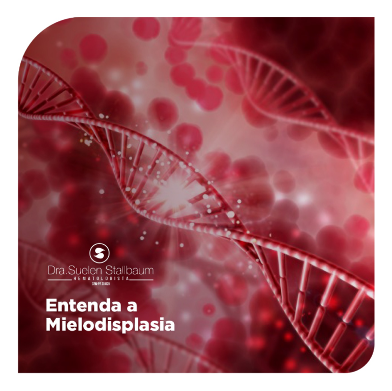 Entenda e Mielodisplasia - Dra. Suellen Stallbaum